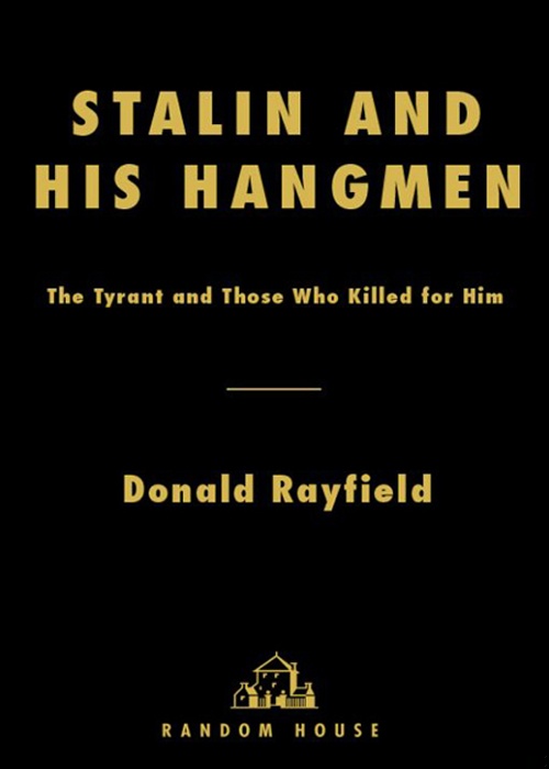 Stalin and His Hangmen: The Tyrant and Those Who Killed for Him